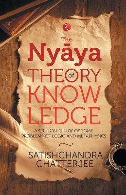 Nyaya Theory of Knowledge - Satischandra Chatterjee