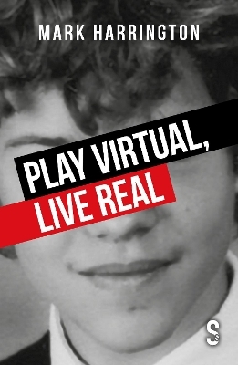 Play Virtual, Live Real - Mark Harrington