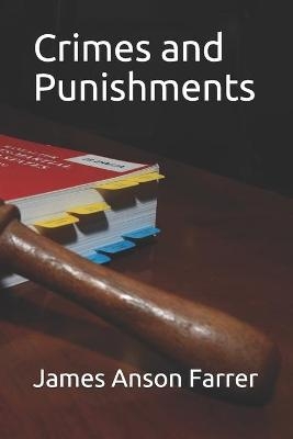 Crimes and Punishments - James Anson Farrer