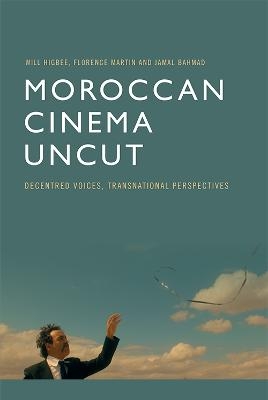 Moroccan Cinema Uncut - Will Higbee, Flo Martin, Jamal Bahmad