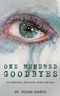 One Hundred Goodbyes - Dr Nicole Anders