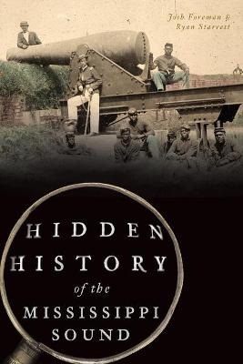 Hidden History of the Mississippi Sound - Josh Foreman, Ryan Starrett