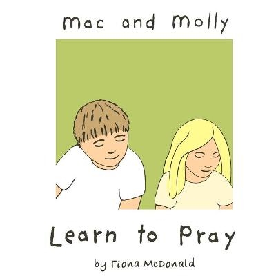 Mac and Molly Learn to Pray - Fiona McDonald