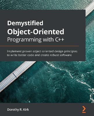 Demystified Object-Oriented Programming with C++ - Dorothy R. Kirk