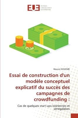 Essai de construction d'un modèle conceptuel explicatif du succès des campagnes de crowdfunding - Kouassi KOUAME