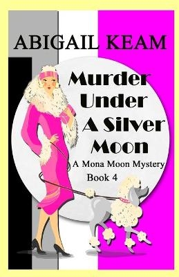 Murder Under A Silver Moon - Abigail Keam