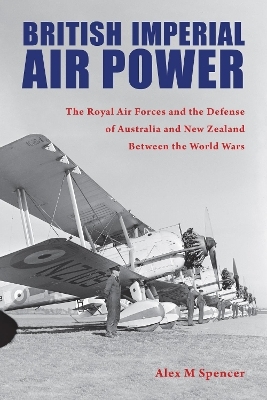 British Imperial Air Power - Alex M Spencer