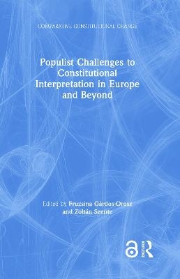 Populist Challenges to Constitutional Interpretation in Europe and Beyond - 