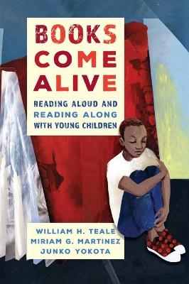 Books Come Alive - William Teale, Miriam G. Martinez, Junko Yokota