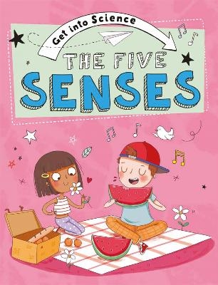 Get Into Science: The Five Senses - Jane Lacey