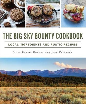 The Big Sky Bounty Cookbook - Barrie Boulds, Jean Petersen