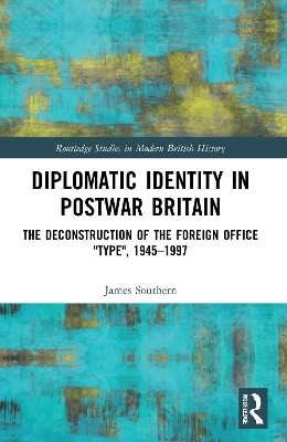 Diplomatic Identity in Postwar Britain - James Southern