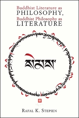 Buddhist Literature as Philosophy, Buddhist Philosophy as Literature - 