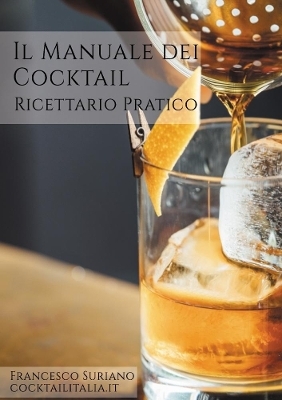 Il Manuale dei cocktail - Francesco Suriano