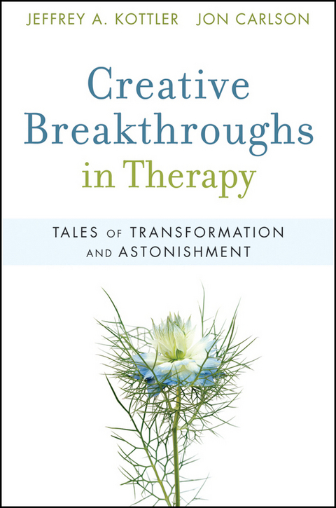 Creative Breakthroughs in Therapy -  Jon Carlson,  Jeffrey A. Kottler