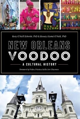 New Orleans Voodoo - Rory O'neill Schmitt  Ph.d., Rosary Hartel O'Neill  Ph.D.