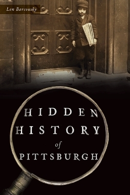 Hidden History of Pittsburgh - Len Barcousky