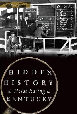 Hidden History of Horse Racing in Kentucky - Edwin Ockerman  Jr.