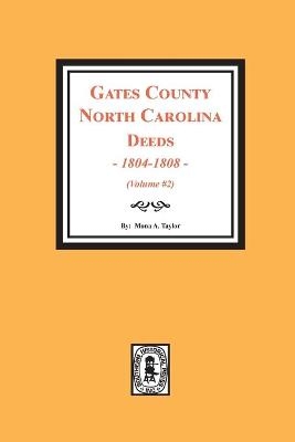 Gates County, North Carolina Deeds, 1803-1808. (Volume #2) - Mona a Taylor