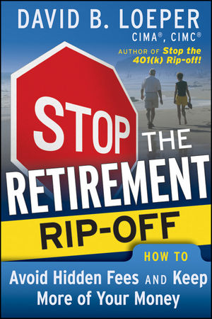 Stop the Retirement Rip-off - David B. Loeper