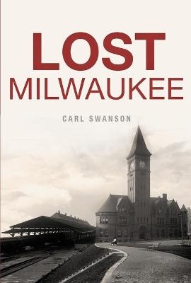 Lost Milwaukee - Carl Swanson