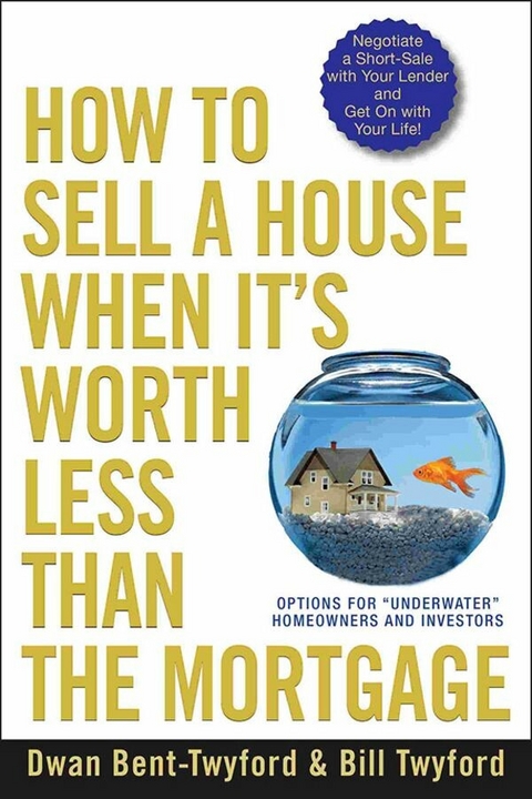 How to Sell a House When It's Worth Less Than the Mortgage - Dwan Bent-Twyford