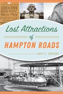 Lost Attractions of Hampton Roads - Nancy E. Sheppard