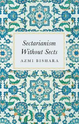 Sectarianism Without Sects - Azmi Bishara