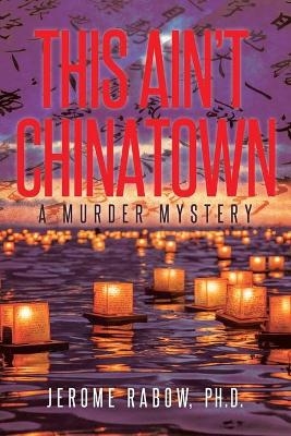This Ain't Chinatown - Jerome Rabow
