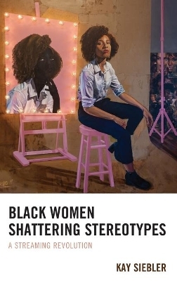 Black Women Shattering Stereotypes - Kay Siebler