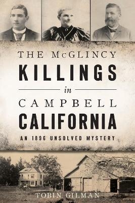 The Mcglincy Killings in Campbell, California - Tobin Gilman