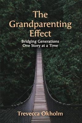 The Grandparenting Effect - Trevecca Okholm