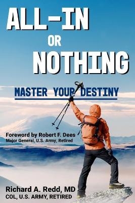 All-In or Nothing * Master Your Destiny - Richard A Redd