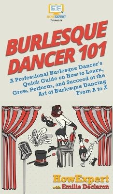 Burlesque Dancer 101 -  HowExpert, Emilie Declaron