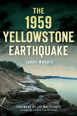 The 1959 Yellowstone Earthquake - Larry Morris