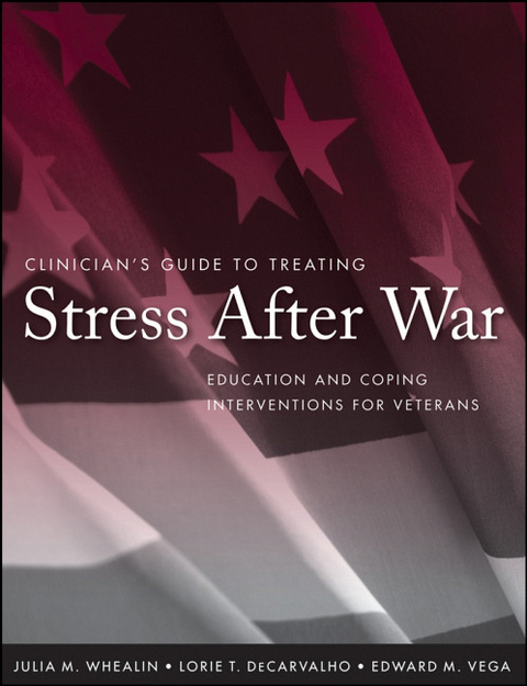 Clinician's Guide to Treating Stress After War -  Lorie T. DeCarvalho,  PhD Edward M. Vega,  Julia M. Whealin