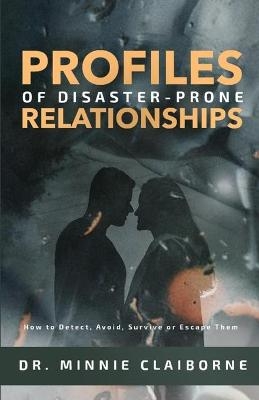 Profiles of Disaster-Prone Relationships - Dr Minnie Claiborne