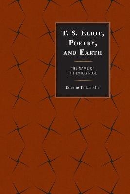 T.S. Eliot, Poetry, and Earth - Etienne Terblanche