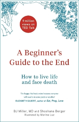 A Beginner's Guide to the End - Bj Miller, Shoshana Berger