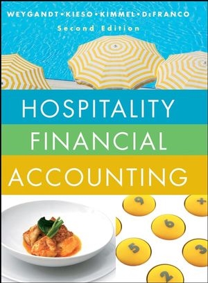 Hospitality Financial Accounting -  Agnes L. (University of Houston) DeFranco,  Donald E. (Northern Illinois University) Kieso,  Paul D. (University of Wisconsin-Milwaukee) Kimmel, Madison) Weygandt Jerry J. (University of Wisconsin