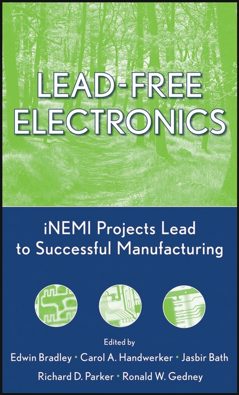 Lead-Free Electronics -  Jasbir Bath,  Edwin Bradley,  Ronald W. Gedney,  Carol A. Handwerker,  Richard D. Parker
