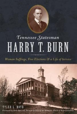 Tennessee Statesman Harry T. Burn - Tyler L. Boyd