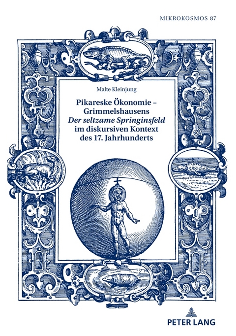 Pikareske Ökonomie – Grimmelshausens «Der seltzame Springinsfeld» im diskursiven Kontext des 17. Jahrhunderts - Malte Kleinjung