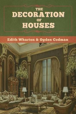 The Decoration of Houses - Edith Wharton, Ogden Codman