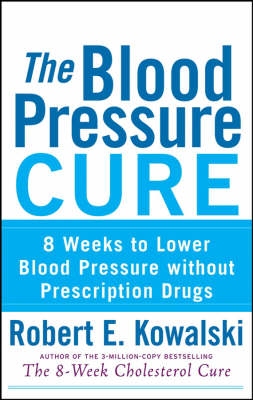 Blood Pressure Cure -  Robert E. Kowalski