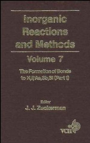 Inorganic Reactions and Methods, The Formation of Bonds to N,P,As,Sb,Bi (Part 1) -  J. J. Zuckerman