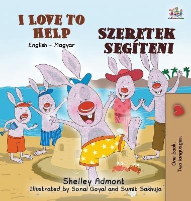 I Love to Help (English Hungarian Bilingual Book for Kids) - Shelley Admont, KidKiddos Books