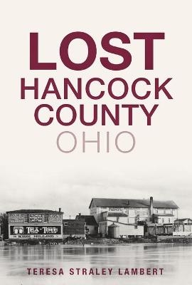 Lost Hancock County, Ohio - Teresa Straley Lambert