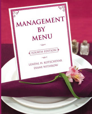 Management by Menu -  Lendal H. Kotschevar,  Diane Withrow