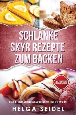 Schlanke Skyr Rezepte zum Backen - Helga Seidel